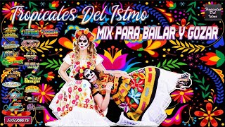 Tropicales Del Istmo  Mix Para Bailar Y Gozar [upl. by Assinna685]