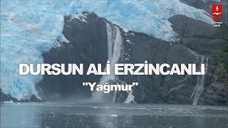 DURSUN ALİ ERZİNCANLI quotYAĞMURquot [upl. by Landahl]