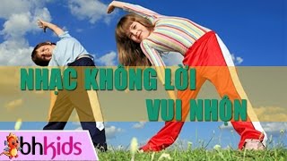 Những Bản Nhạc Không Lời Vui Nhộn Dành Cho Bé Yêu [upl. by Fabron921]