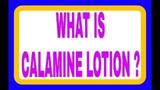 WHAT IS CALAMINE LOTION [upl. by Kendry]