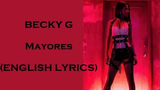 Becky G  Mayores ENGLISH LYRICS ft Bad Bunny [upl. by Ahsyad]