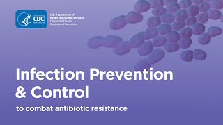 Combating Antibiotic Resistance Infection Prevention amp Control [upl. by Rehpretsirhc37]