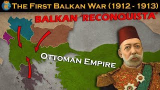 The First Balkan War  Explained in 10 minutes [upl. by Ellocin]