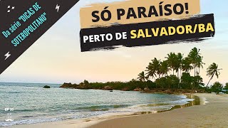 Praias paradisíacas próximas a SalvadorBA  Saiba como visitalas em sua estadia [upl. by Atinniuq808]