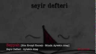 Seyyah  Aytekin Ataş [upl. by Nuawed]