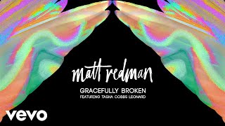 Matt Redman  Gracefully Broken Audio ft Tasha Cobbs Leonard [upl. by Atnoled]