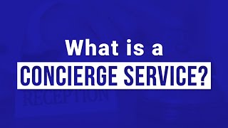 What is a Concierge Service [upl. by Itsa22]