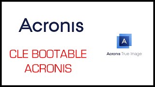 Création  Clé USB Bootable ACRONIS TRUE IMAGE 2020 [upl. by Billi]