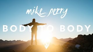 Mike Perry  Body To Body ft Imani Williams [upl. by Oirevlis846]