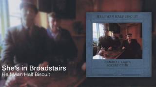 Half Man Half Biscuit  Shes in Broadstairs Official Audio [upl. by Sparks]