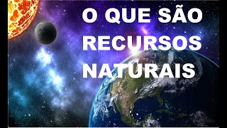 o que são RECURSOS NATURAIS [upl. by Esiole]