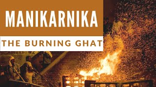 Manikarnika The Burning Ghat  Documentary on Manikarnika Ghat [upl. by Marek]