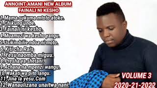 Annoint AmaniFull Album Volume 3 fainal ni Kesho 12 Songs official audios 2020212022 [upl. by Veda]