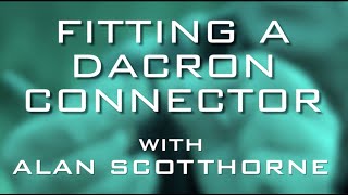 Fitting A Dacron Connector With Alan Scotthorne [upl. by Arlo]