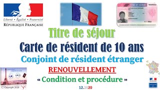 Titre de séjour  Carte de résidence 10 ans Conjoint résident en France  Renouvellement [upl. by Noonan]