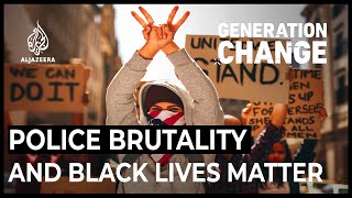 US Police Brutality and Black Lives Matter  Generation Change [upl. by Dlabihcra43]