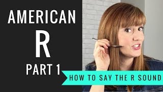 How to Pronounce the American R Sound American R Part 1 [upl. by Otilesoj]