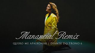 Manancial Remix  DVD Quero Me Apaixonar  Diante do Trono [upl. by Giulia]