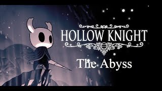 Hollow Knight Walkthrough  The Abyss Part 23 [upl. by Oibesue]