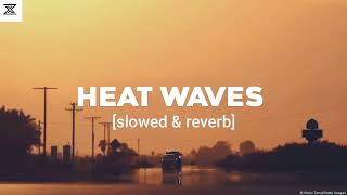 HEAT WAVES  Slowed amp Reverb [upl. by Attenehs168]