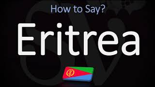 How to Pronounce Eritrea CORRECTLY [upl. by Andrade]