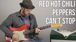 Red Hot Chili Peppers quotCant Stopquot Guitar Lesson [upl. by Occer617]