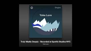 Truly Madly Deeply  Yoke Lore [upl. by Thadeus109]