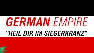 German Empire Anthem  quotHeil dir im Siegerkranzquot  1080p HQ Lyrics [upl. by Claresta]