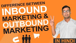 Understanding difference between Inbound amp Outbound Marketing  Explained in Hindi [upl. by Corneille]