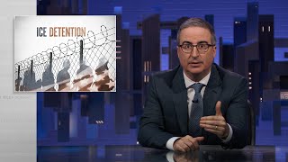 ICE Detention Last Week Tonight with John Oliver HBO [upl. by Eitsirhc601]