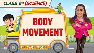 Body Movement  Full Chapter in 1 Video  Class 6th Science  Champs Batch [upl. by Lodi]