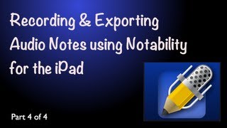 Recording and exporting audio notes using Notability on the iPad  Part 4 of 4 [upl. by Ennazus]