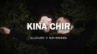 Kina Chir  Slowed  Reverbed  PropheC  Lofi Song  Slownation [upl. by Crespi]