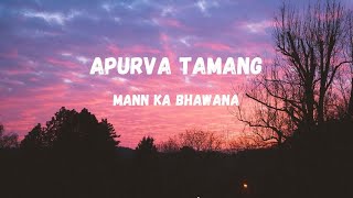 Apurva Tamang  Mann ka bhawana Lyrics [upl. by Adnirual]