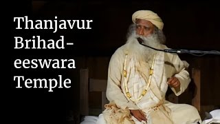 Thanjavur Brihadeeswara Temple  Sadhguru [upl. by Aztiray]