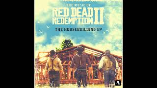 The Housebuilding Song  The Music of Red Dead Redemption 2 OST [upl. by Stahl706]