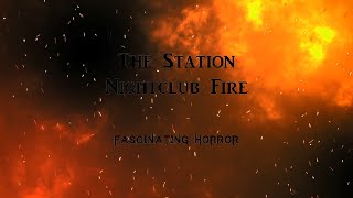 The Station Nightclub Fire  A Short Documentary  Fascinating Horror [upl. by Yhtomot466]