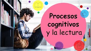 PROCESOS COGNITIVOS Y LA LECTURA [upl. by Aarika387]