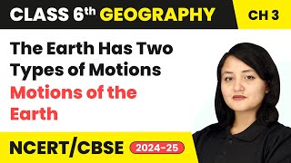 The Earth Has Two Types of Motions  Motions of the Earth  Class 6 Geography Chapter 3  CBSE 2024 [upl. by Leimaj]