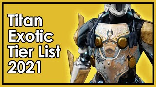 Destiny 2 The Best and Worst Titan Exotics  Armor Tier List 2021 [upl. by Woodcock]