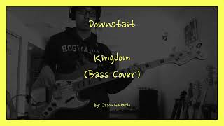 Downstait  Kingdom BASS COVER Special Edit [upl. by Yarb]