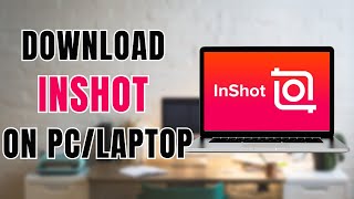 How To Download InShot On PCLaptop [upl. by Moguel]