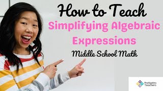 How to Teach Simplifying Algebraic Expressions [upl. by Dyke222]