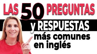 Las 50 PREGUNTAS y RESPUESTAS Más Comunes en Inglés  con Practica de Listening [upl. by Anstus54]