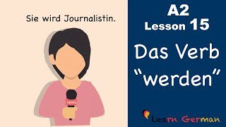 Learn German  Das Verb quotwerdenquot  German for beginners  A2  Lesson 15 [upl. by Lewes]