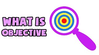 What is Objective  Explained in 2 min [upl. by Yatnohs]