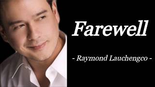 FAREWELL  RAYMOND LAUCHENGCO  AUDIO SONG LYRICS [upl. by Ahseral]