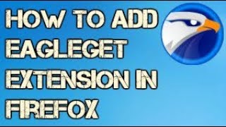 How to Add Eagleget Extension in Firefox [upl. by Driscoll]