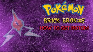 HOW TO GET ROTOM Pokemon Brick Bronze Guide [upl. by Geerts]