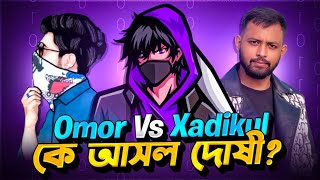 Omor vs Xadikul কে আসল দোষী🙄🙄 [upl. by Iruahs439]